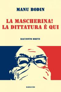 Cover image: La mascherina! La dittatura è qui. 9781667414980