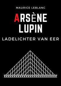 Omslagafbeelding: Arsène Lupin ladelichter van eer 9781667415079