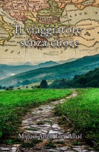 Imagen de portada: Il viaggiatore senza cuore 9781667416656