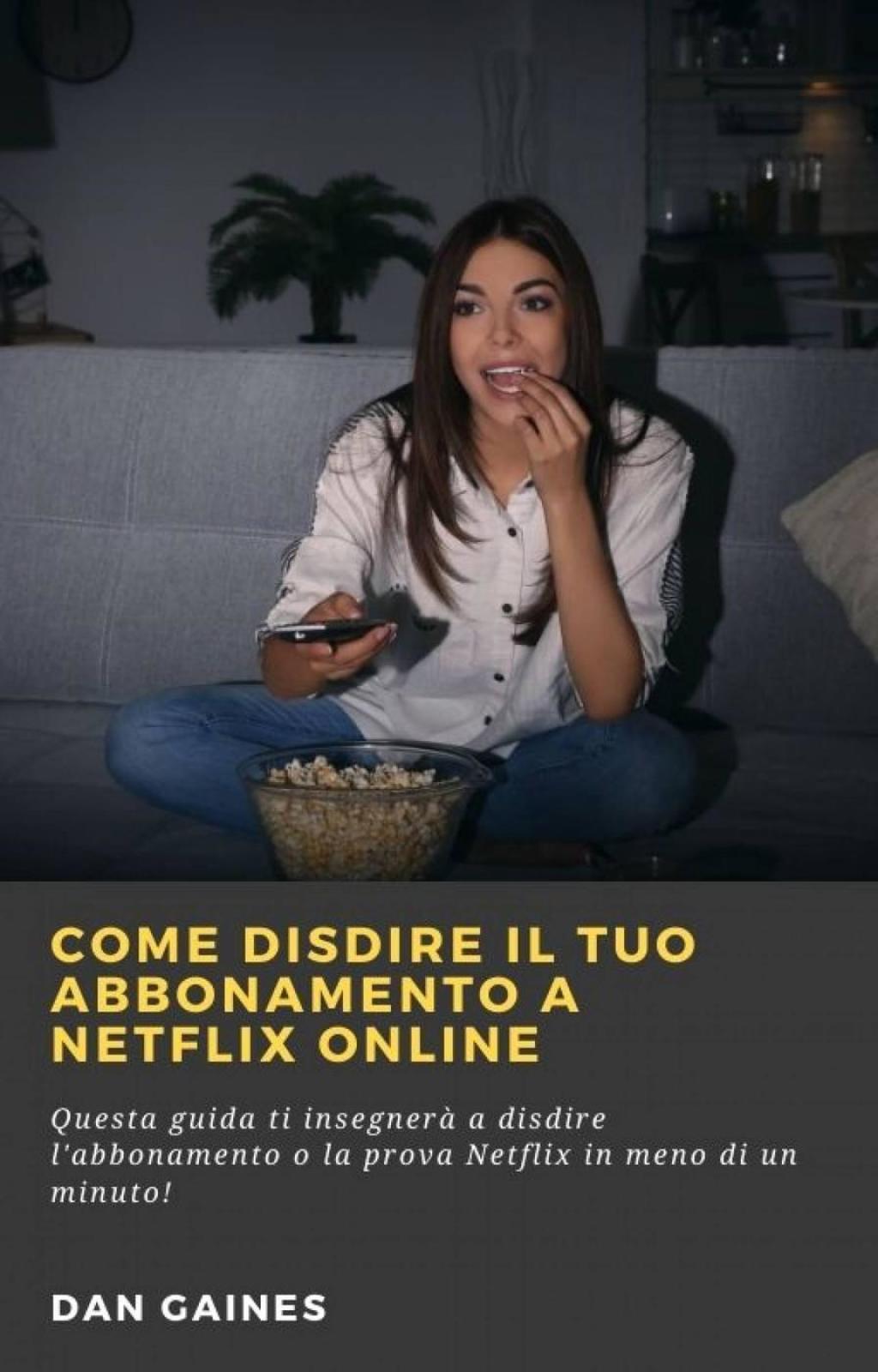 Come Disdire Il Tuo Abbonamento a Netflix Online Questa guida ti insegnerà a disdire l’abbonamento o la prova Netflix in meno di un minuto!