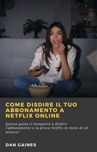 Cover image: Come Disdire Il Tuo Abbonamento a Netflix Online 9781667417059