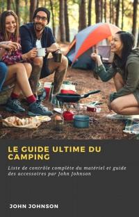 صورة الغلاف: Le guide ultime du camping 9781667417165