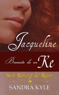 Cover image: Jacqueline: Bramata da un Re 9781667417448
