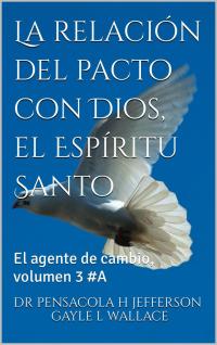 Titelbild: La relación del pacto con Dios, el Espíritu Santo # 3 9781667418254