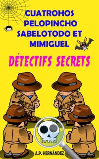 Omslagafbeelding: Cuatrohos, Pelopincho, Sabelotodo et Mimiguel. Détectifs Secrets 9781667418476