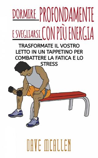 Cover image: Dormire Profondamente e Svegliarsi Con Più Energia! 9781667420851
