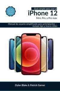 Imagen de portada: Guía simple para usar el iPhone 12, Mini, Pro, y Pro Max 9781667422077
