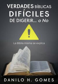 表紙画像: Verdades Bíblicas Difíciles de Digerir...O No 9781667424163