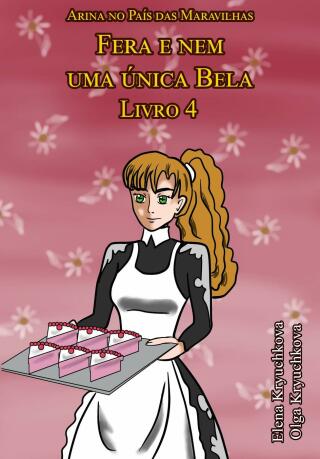 Cover image: Arina no País das Maravilhas. Fera e nem uma única Bela. Livro 4 9781667428277