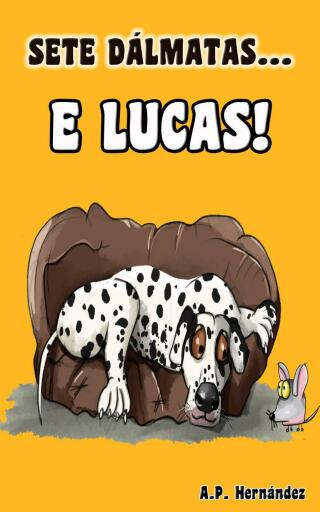 表紙画像: Sete Dálmatas... e Lucas! 9781667428543