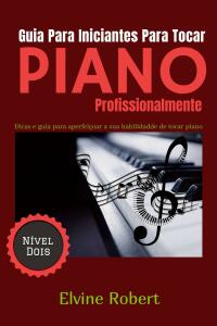 Imagen de portada: Guia Para Iniciantes Para Tocar Piano Profissionalmente 9781667429892
