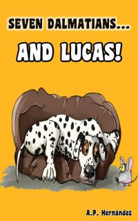 表紙画像: Seven Dalmatians … and Lucas! 9781667430164