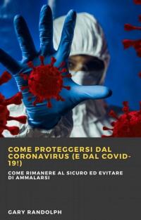 صورة الغلاف: Come proteggersi dal Coronavirus (e dal Covid-19!) 9781667430355