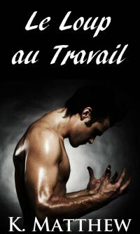 Cover image: Le Loup au Travail 9781667430508