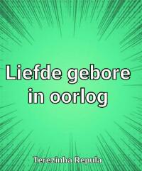 Immagine di copertina: Liefde Gebore in Oorlog 9781667431239