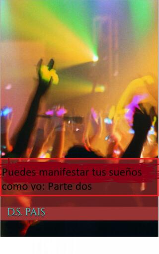 Cover image: Puedes manifestar tus sueños como yo: Parte dos 9781667431277