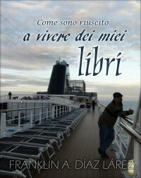 表紙画像: Come sono riuscito a vivere dei miei libri 9781667433677