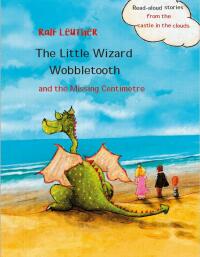 Cover image: The Little Wizard Wobbletooth and the Missing Centimetre 9781667436173