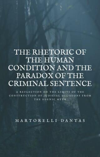 Cover image: The Rhetoric of the Human Condition and the Paradox of the Criminal Sentence 9781667436500