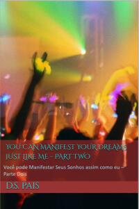 Cover image: Você pode Manifestar Seus Sonhos assim como eu – Parte Dois 9781667438191