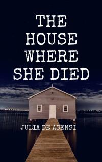 صورة الغلاف: The House Where She Died 9781667440521