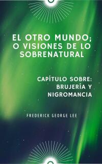 Cover image: El Otro Mundo; O, Visiones De Lo Sobrenatural 9781667440552