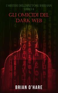 صورة الغلاف: Gli omicidi del Dark Web 9781667441092