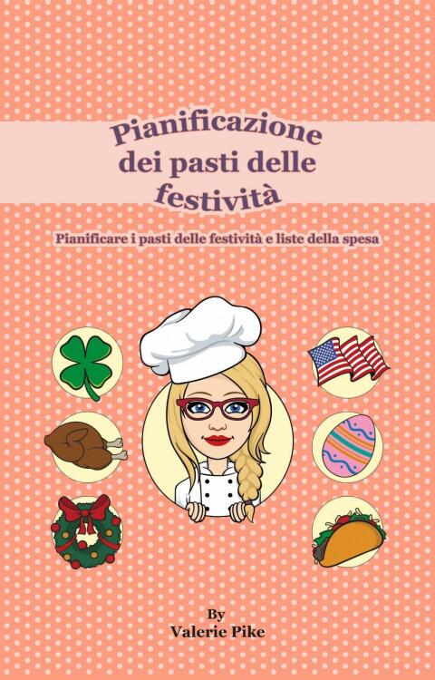 Pianificazione dei pasti delle festività: Pianificare i pasti delle festività e liste della spesa - FULL INSTANT DOWNLOAD | PDF DOCX EPUB