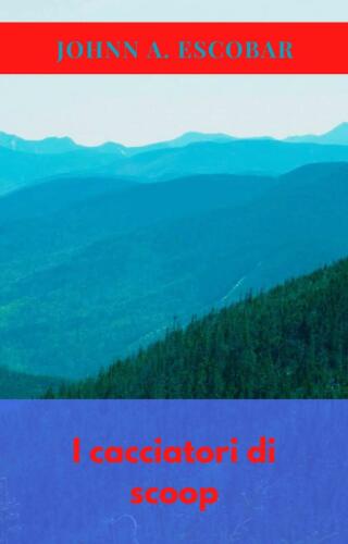 Cover image: I cacciatori di scoop 9781667442259