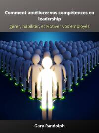 Titelbild: Comment améliorer vos compétences en leadership 9781667442426