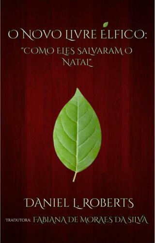 Immagine di copertina: O Novo Livre Élfico: Como Eles Salvaram o Natal 9781667444628