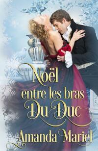 Cover image: Noël entre les bras du duc 9781667444697