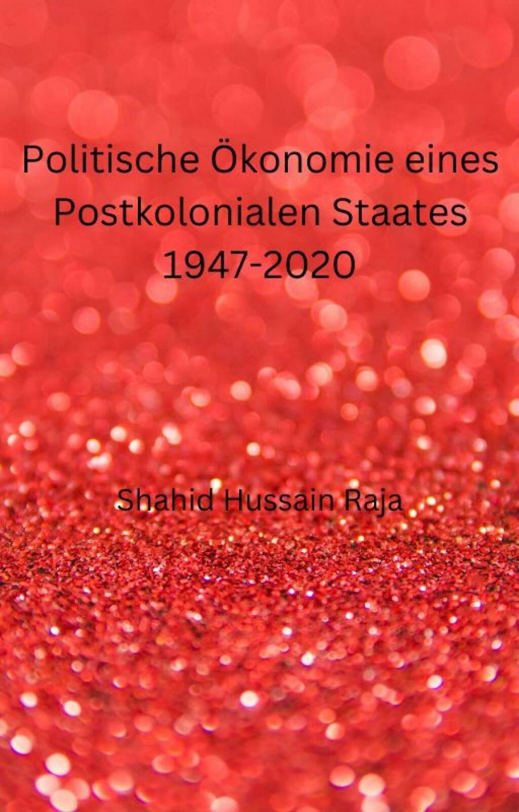 Politische Ökonomie eines Postkolonialen Staates 1947-2020 Eine kurze Geschichte