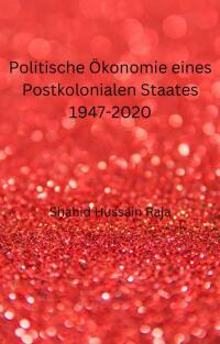 Titelbild: Politische Ökonomie eines Postkolonialen Staates 1947-2020 9781667444772