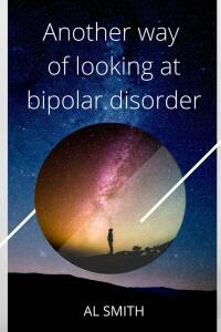 صورة الغلاف: Another Way of Looking at Bipolar Disorder 9781667446370