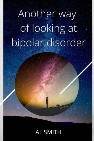 Cover image: Another Way of Looking at Bipolar Disorder 9781667446370