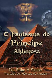 Immagine di copertina: O Fantasma do Príncipe Akhmose 9781667448336