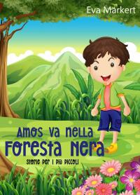表紙画像: Amos va nella Foresta Nera 9781667449111