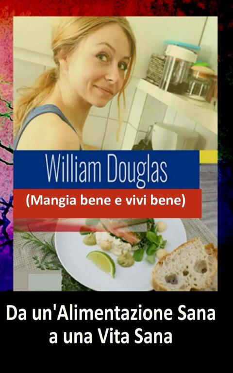 Da un’alimentazione sana a una vita sana: Mangia bene e vivi bene - FULL INSTANT DOWNLOAD | PDF DOCX EPUB