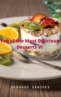 Cover image: Ten of the Most Delicious Desserts VI 9781667450650