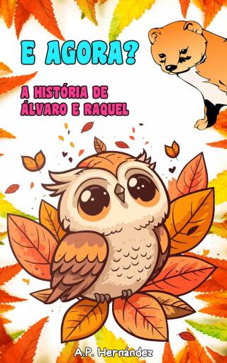 Cover image: E agora? A história de Álvaro e Raquel 9781667451541
