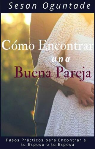 Imagen de portada: Cómo Encontrar una Buena Pareja 9781667451794