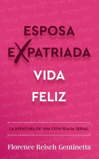 表紙画像: Esposa expatriada vida feliz 9781667452258