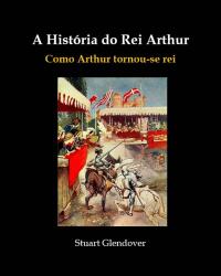 Imagen de portada: A História do Rei Arthur 9781667452579