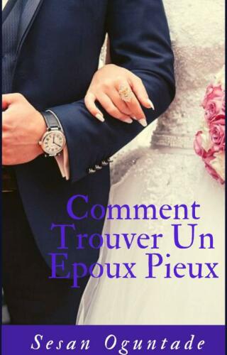 صورة الغلاف: Comment Trouver un Epoux Pieux 9781667452791