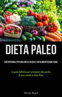 Imagen de portada: Dieta Paleo: Cibi integrali per una dieta veloce e un'alimentazione sana 9781667454207