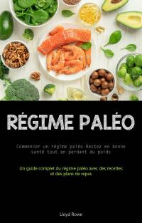 Cover image: Régime Paléo: Commencer un régime paléo Restez en bonne santé tout en perdant du poids 9781667454245