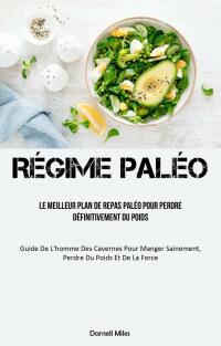 表紙画像: Régime Paléo: Le meilleur plan de repas paléo pour perdre définitivement du poids 9781667454283