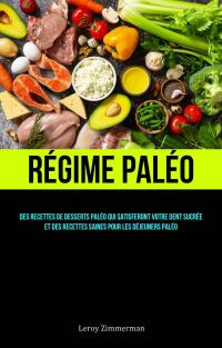 Cover image: Régime Paléo: Des recettes de desserts paléo qui satisferont votre dent sucrée et 9781667454320