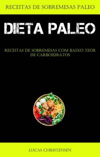 Imagen de portada: Dieta Paleo:  Receitas de sobremesas com baixo teor de carboidratos 9781667455228